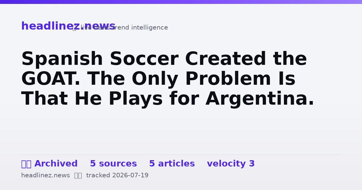 Visual summary for Spanish Soccer Created the GOAT. The Only Problem Is That He Plays for Argentina.