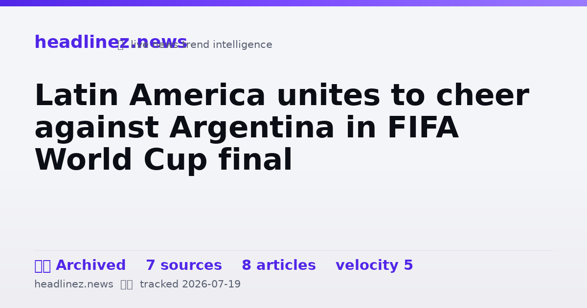 Visual summary for Latin America unites to cheer against Argentina in FIFA World Cup final