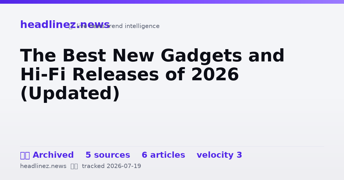 Visual summary for The Best New Gadgets and Hi-Fi Releases of 2026 (Updated)