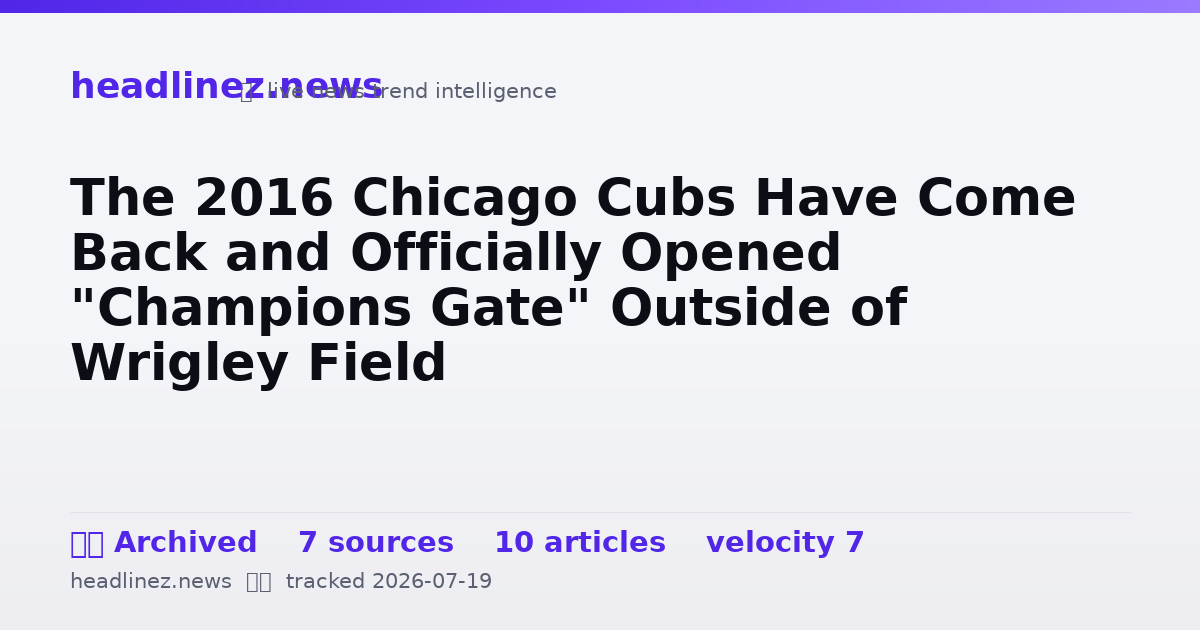 Visual summary for The 2016 Chicago Cubs Have Come Back and Officially Opened "Champions Gate" Outside of Wrigley Field