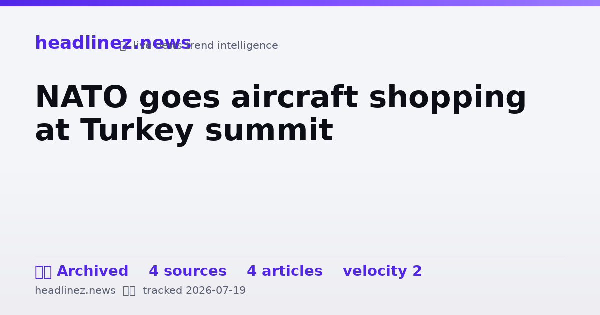 Visual summary for NATO goes aircraft shopping at Turkey summit