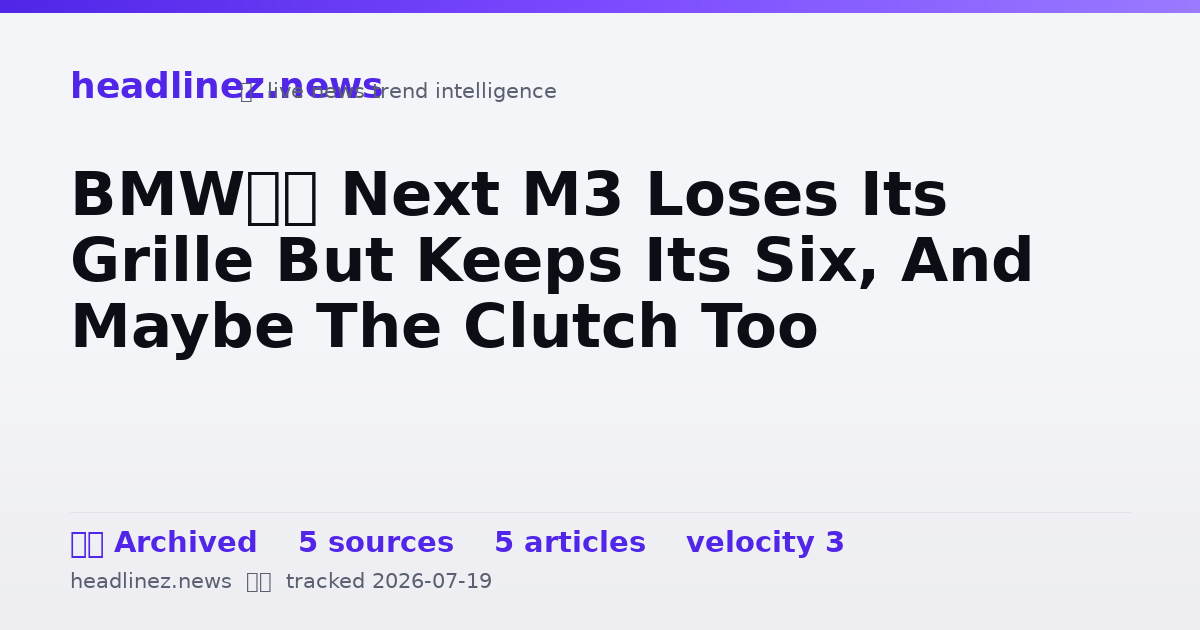 Visual summary for BMW’s Next M3 Loses Its Grille But Keeps Its Six, And Maybe The Clutch Too