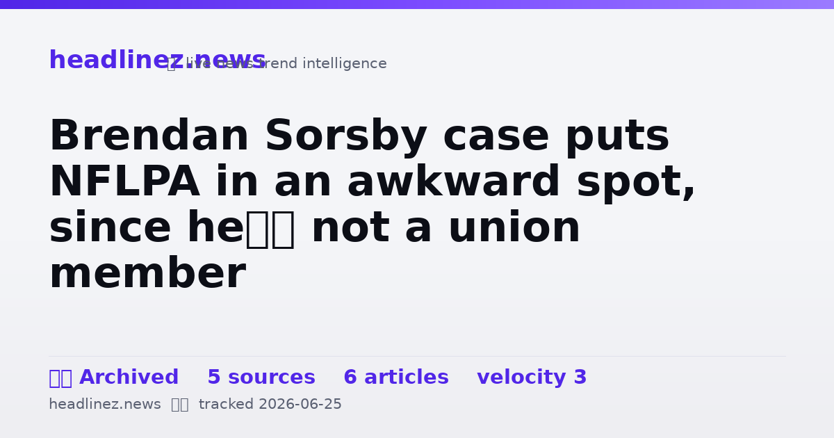 Visual summary for Brendan Sorsby case puts NFLPA in an awkward spot, since he’s not a union member