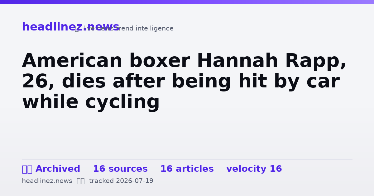 Visual summary for American boxer Hannah Rapp, 26, dies after being hit by car while cycling