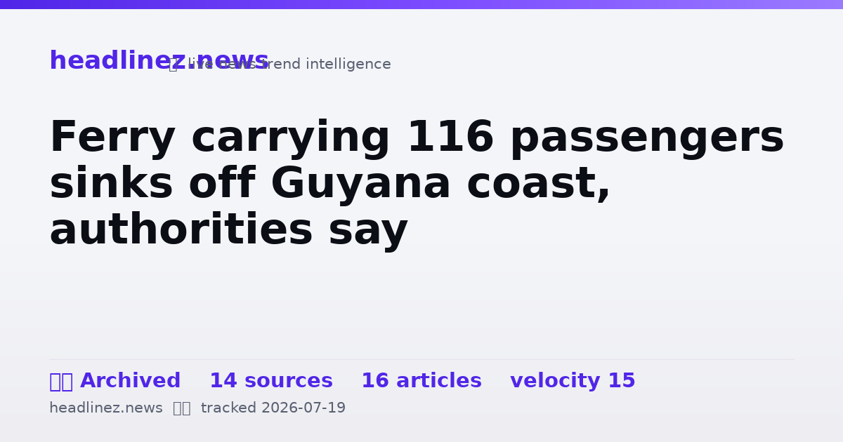 Visual summary for Ferry carrying 116 passengers sinks off Guyana coast, authorities say