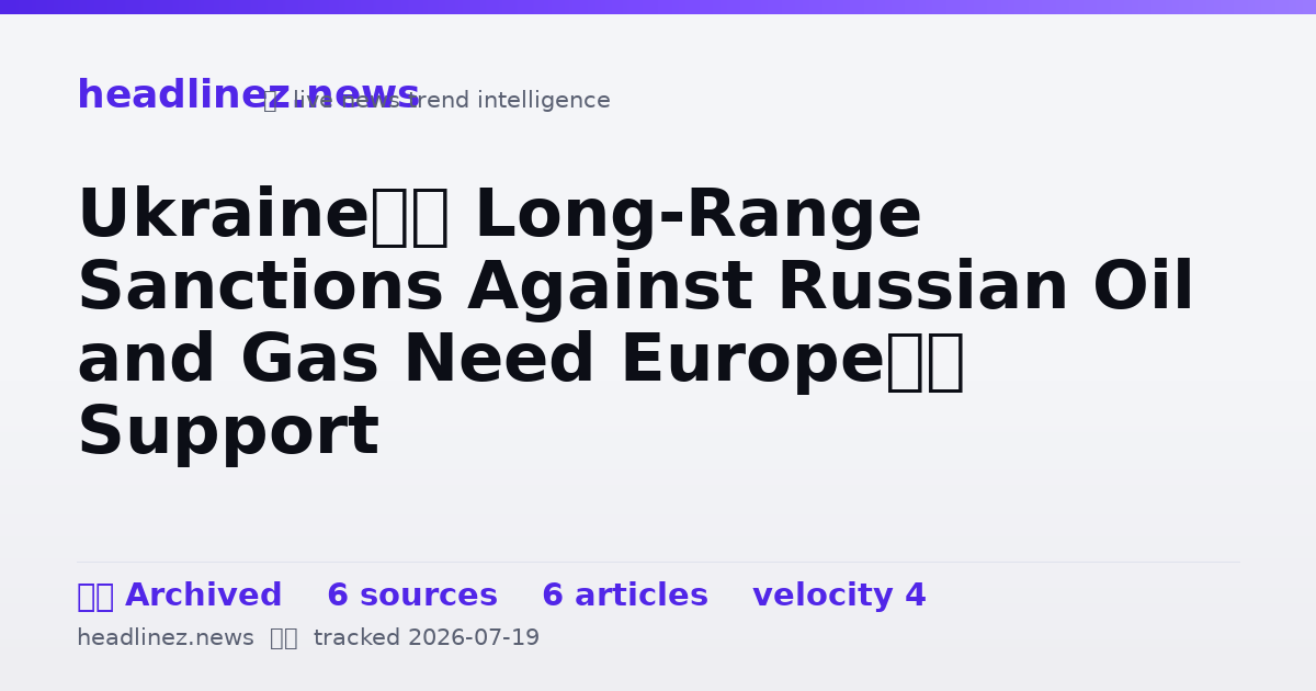 Visual summary for Ukraine’s Long-Range Sanctions Against Russian Oil and Gas Need Europe’s Support