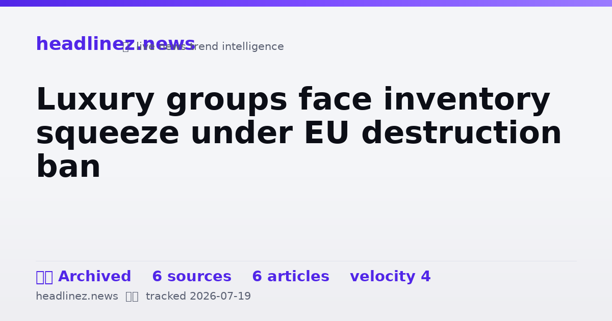 Visual summary for Luxury groups face inventory squeeze under EU destruction ban