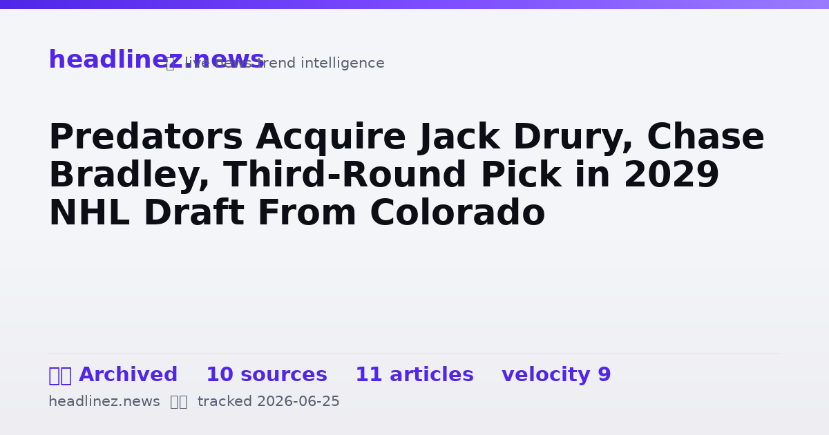 Visual summary for Predators Acquire Jack Drury, Chase Bradley, Third-Round Pick in 2029 NHL Draft From Colorado