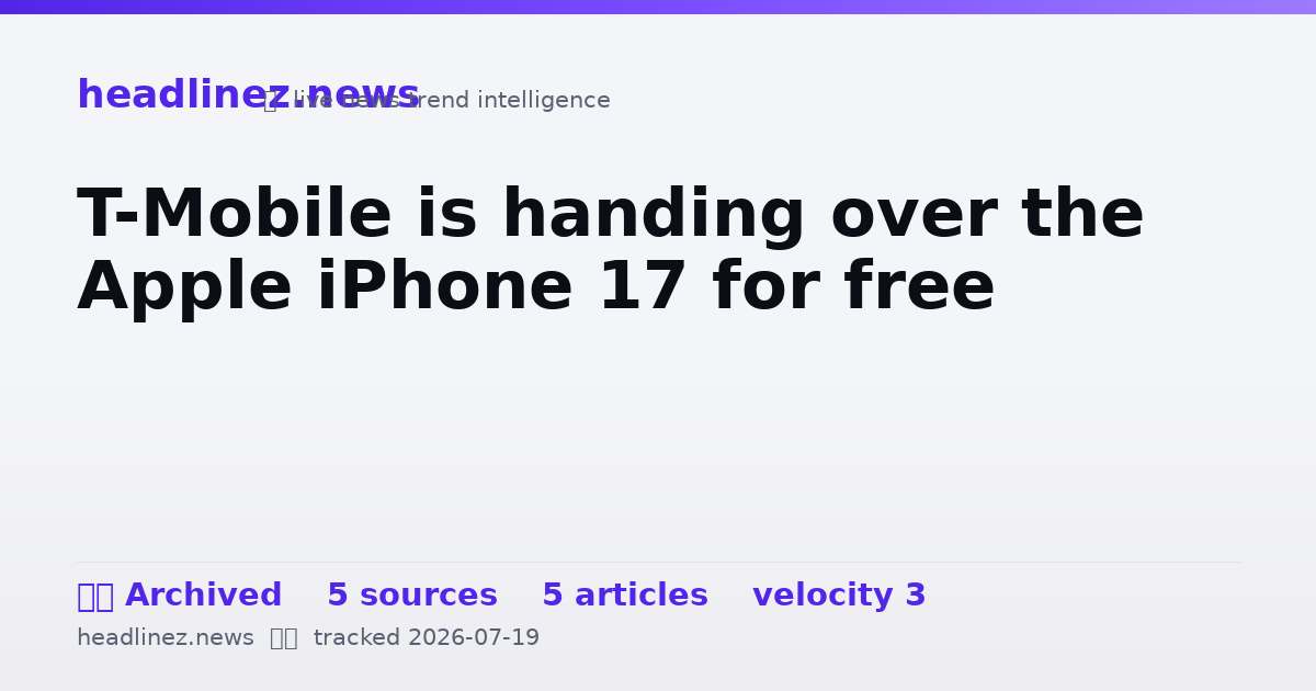 Visual summary for T-Mobile is handing over the Apple iPhone 17 for free