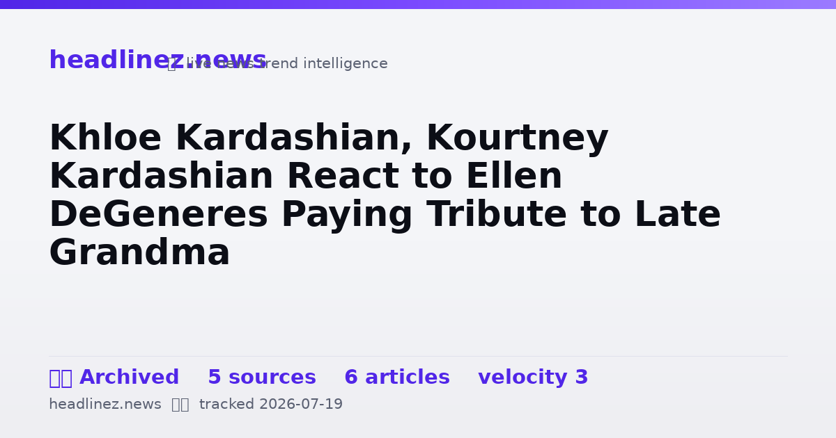 Visual summary for Khloe Kardashian, Kourtney Kardashian React to Ellen DeGeneres Paying Tribute to Late Grandma