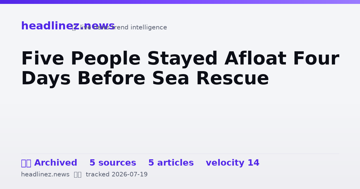 Visual summary for Five People Stayed Afloat Four Days Before Sea Rescue