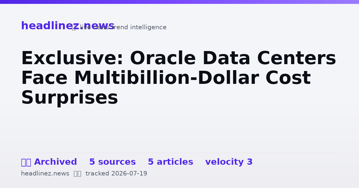 Visual summary for Exclusive: Oracle Data Centers Face Multibillion-Dollar Cost Surprises