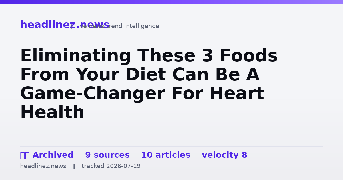 Visual summary for Eliminating These 3 Foods From Your Diet Can Be A Game-Changer For Heart Health