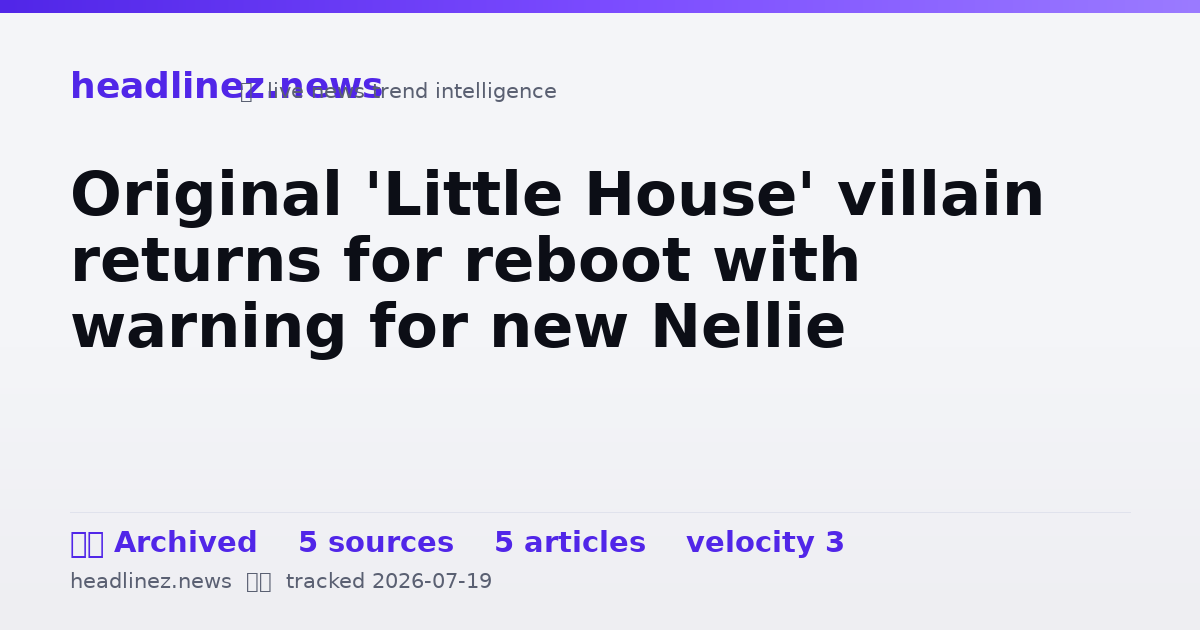 Visual summary for Original 'Little House' villain returns for reboot with warning for new Nellie