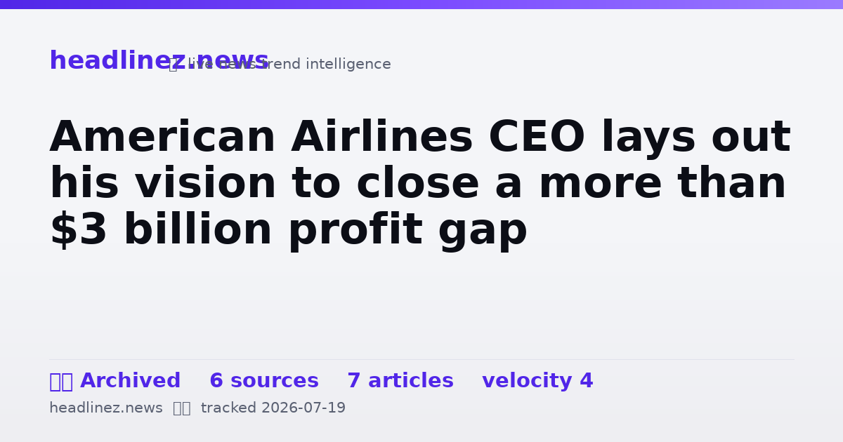 Visual summary for American Airlines CEO lays out his vision to close a more than $3 billion profit gap