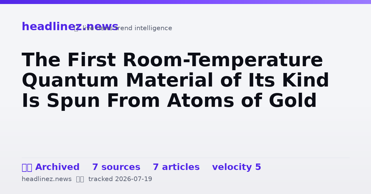 Visual summary for The First Room-Temperature Quantum Material of Its Kind Is Spun From Atoms of Gold