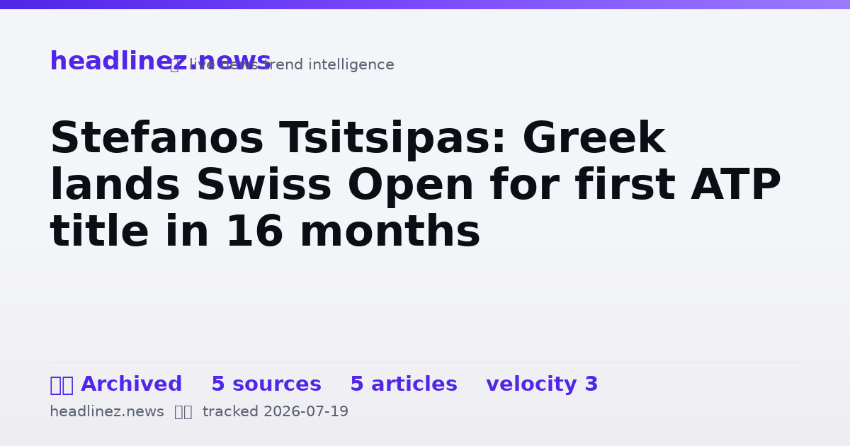Visual summary for Stefanos Tsitsipas: Greek lands Swiss Open for first ATP title in 16 months