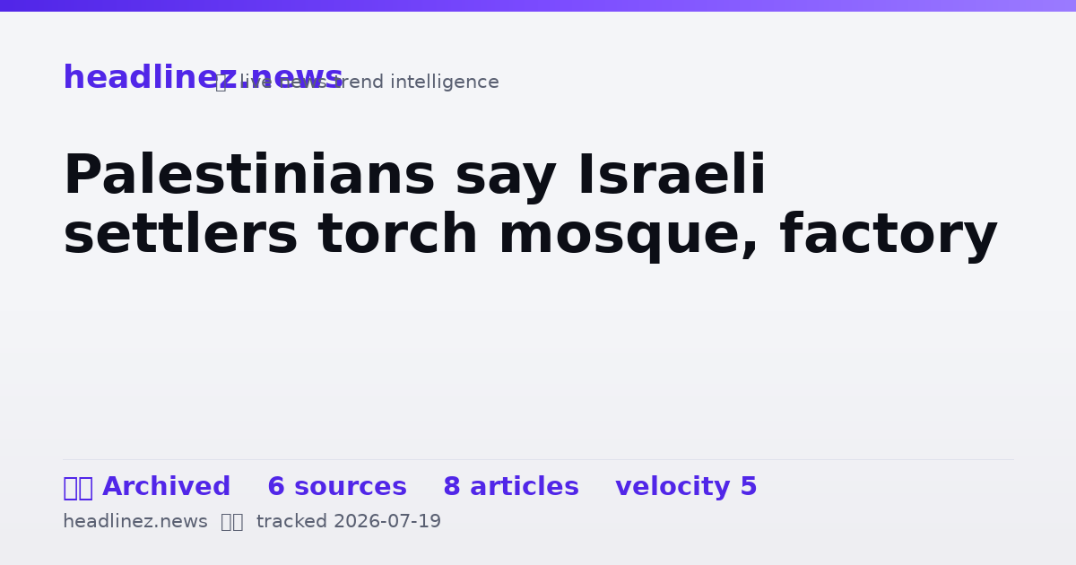 Visual summary for Palestinians say Israeli settlers torch mosque, factory