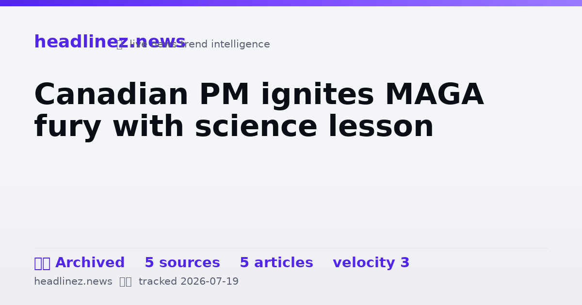 Visual summary for Canadian PM ignites MAGA fury with science lesson