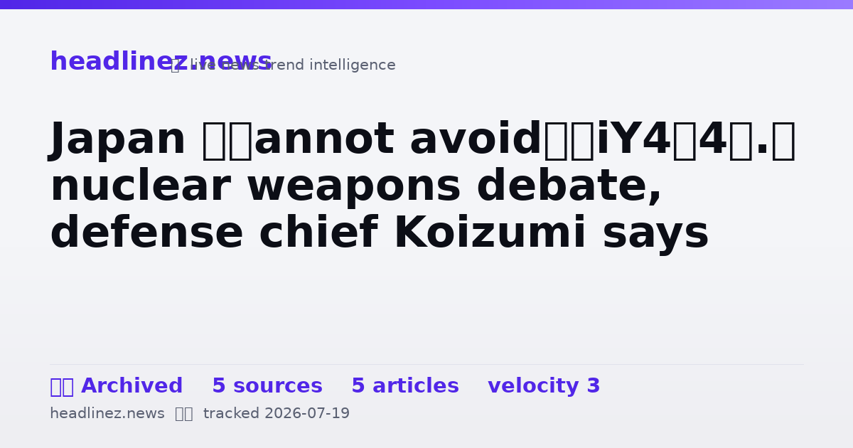 Visual summary for Japan ‘cannot avoid’ nuclear weapons debate, defense chief Koizumi says