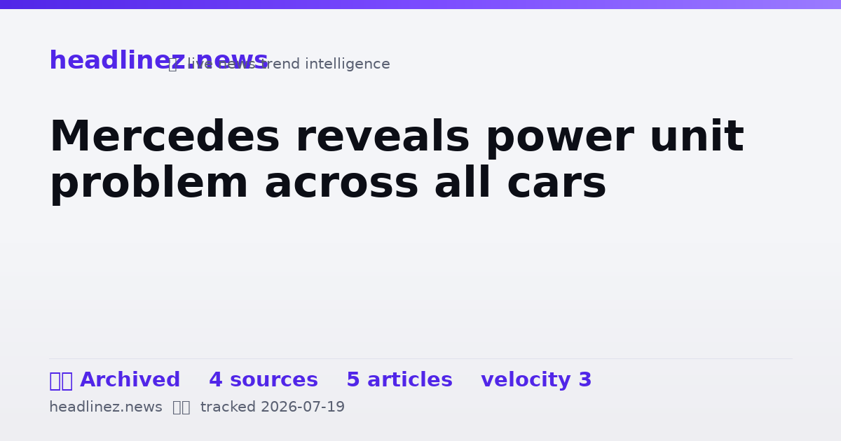 Visual summary for Mercedes reveals power unit problem across all cars