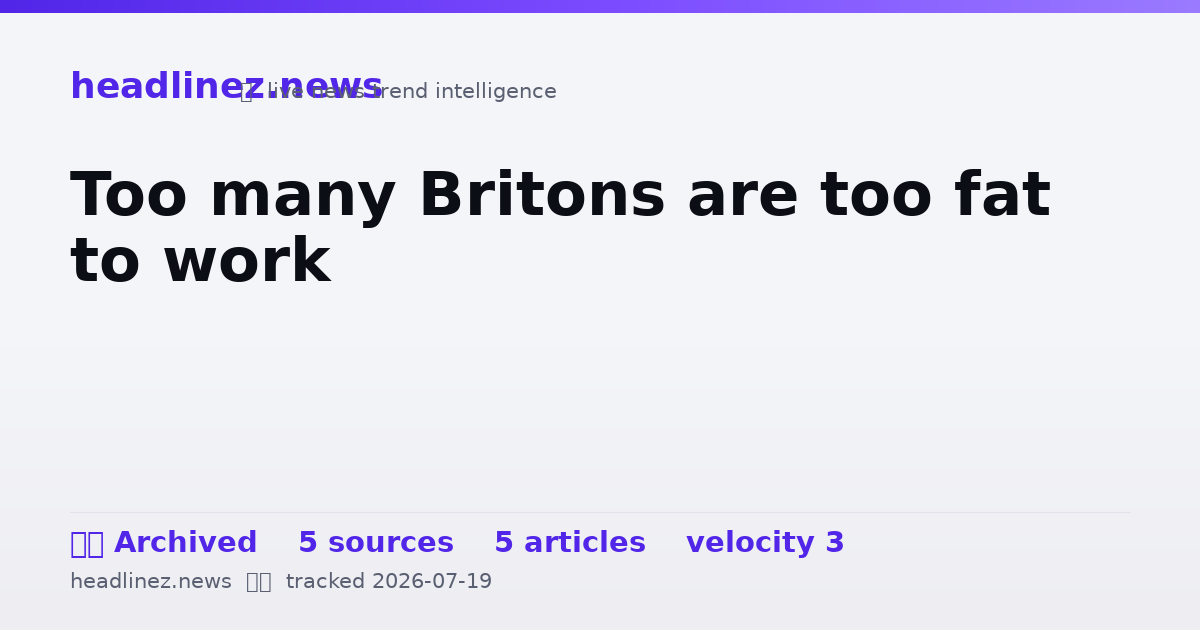 Visual summary for Too many Britons are too fat to work