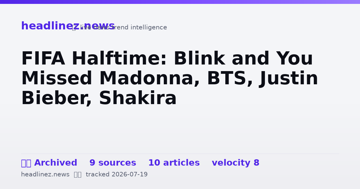 Visual summary for FIFA Halftime: Blink and You Missed Madonna, BTS, Justin Bieber, Shakira