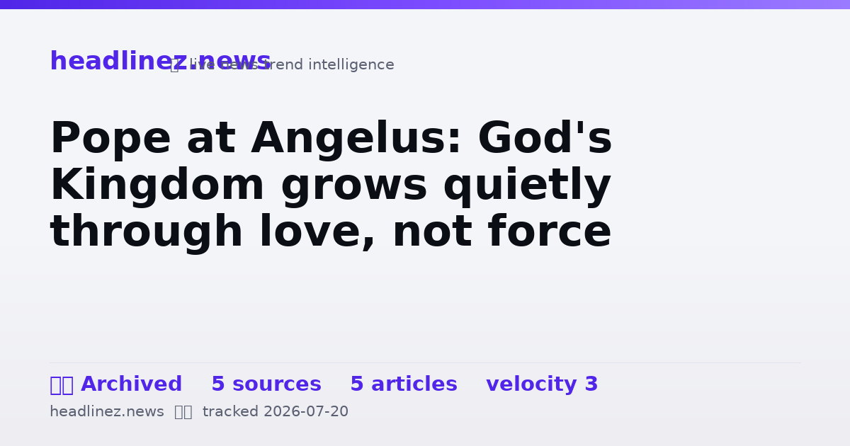 Visual summary for Pope at Angelus: God's Kingdom grows quietly through love, not force