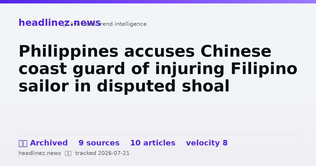 Visual summary for Philippines accuses Chinese coast guard of injuring Filipino sailor in disputed shoal