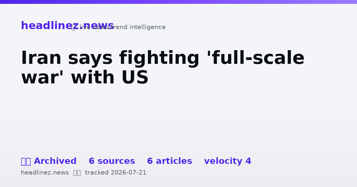 Visual summary for Iran says fighting 'full-scale war' with US