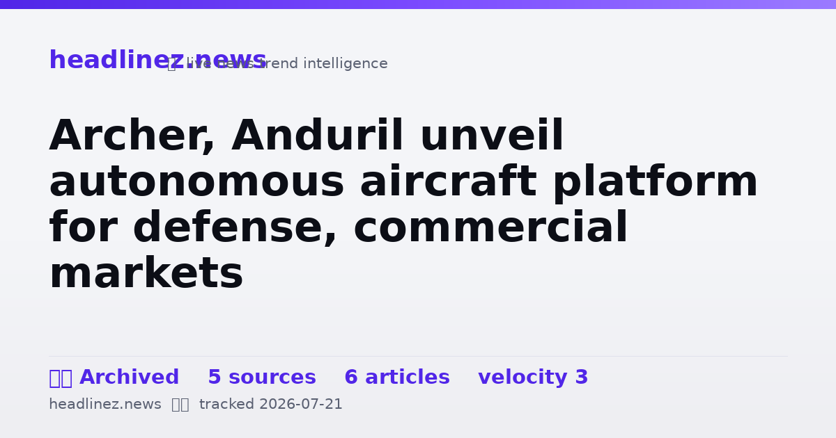 Visual summary for Archer, Anduril unveil autonomous aircraft platform for defense, commercial markets