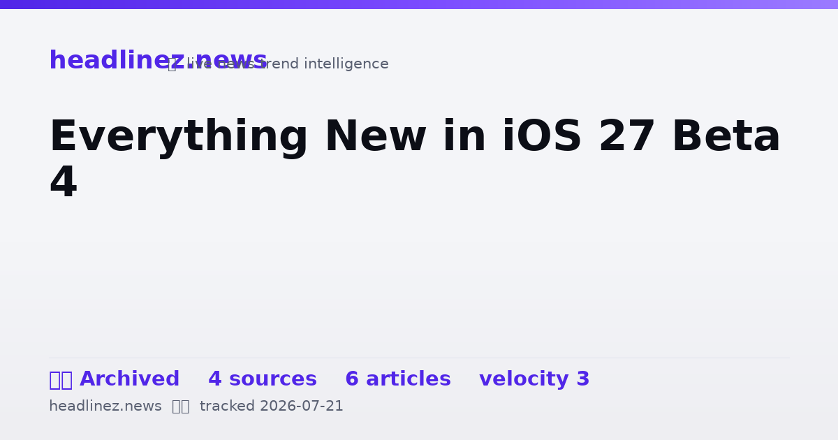 Visual summary for Everything New in iOS 27 Beta 4