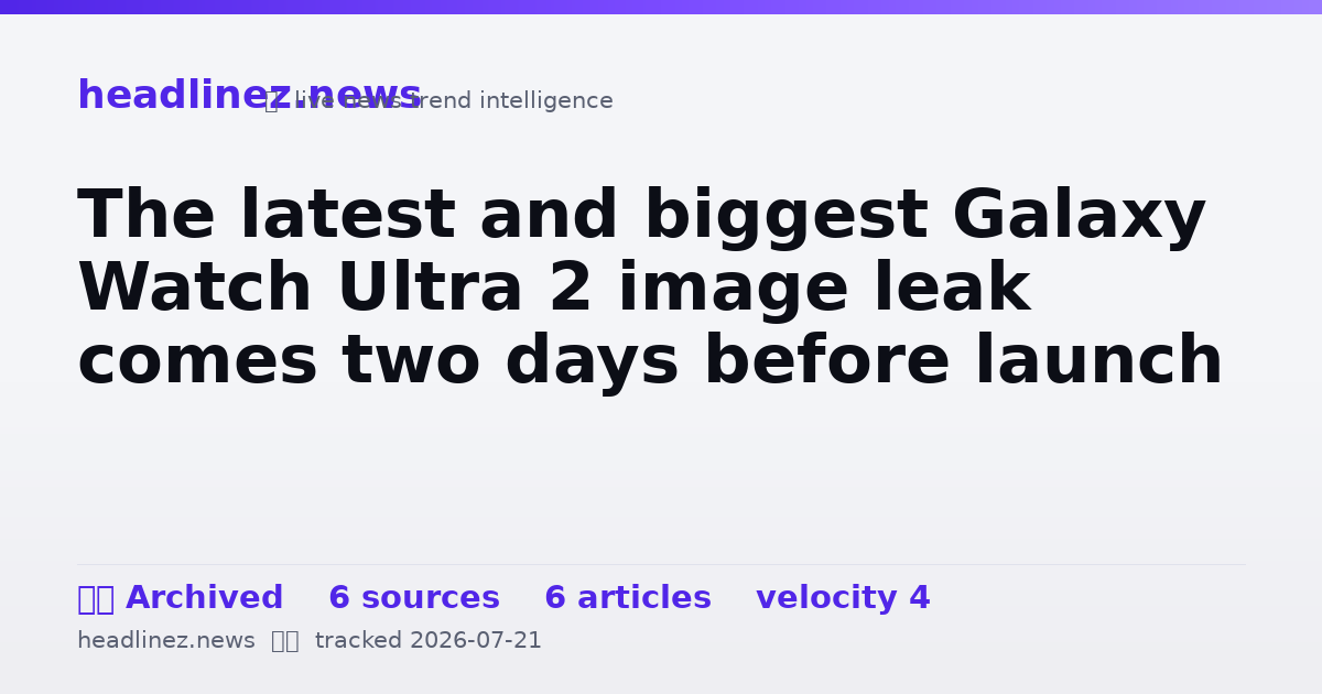 Visual summary for The latest and biggest Galaxy Watch Ultra 2 image leak comes two days before launch