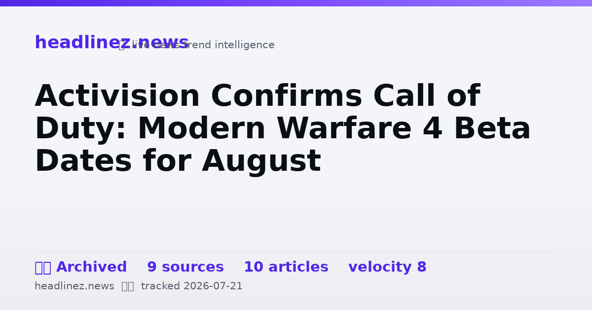 Visual summary for Activision Confirms Call of Duty: Modern Warfare 4 Beta Dates for August