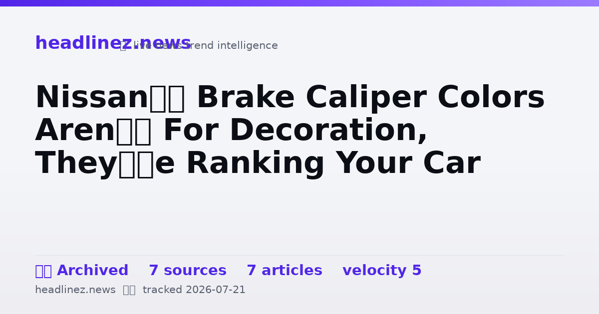 Visual summary for Nissan’s Brake Caliper Colors Aren’t For Decoration, They’re Ranking Your Car