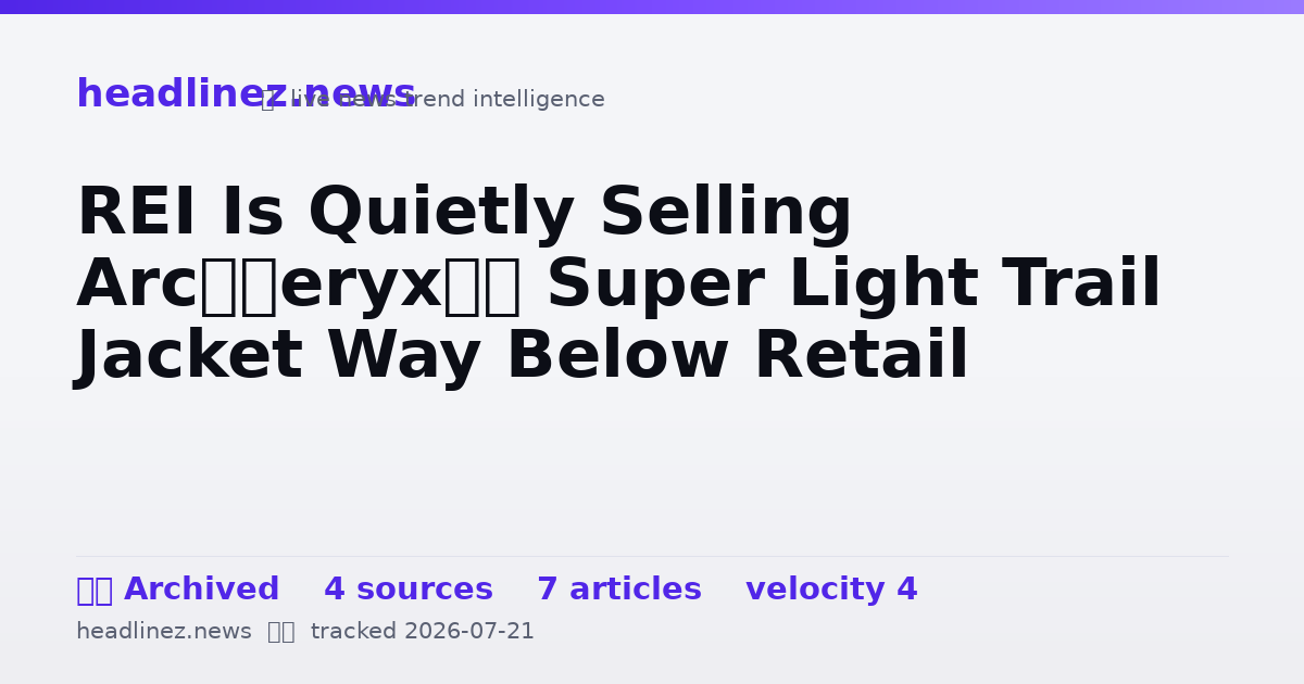Visual summary for REI Is Quietly Selling Arc’teryx’s Super Light Trail Jacket Way Below Retail