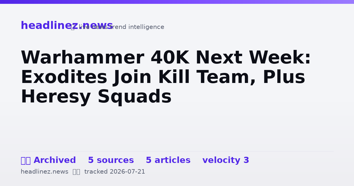 Visual summary for Warhammer 40K Next Week: Exodites Join Kill Team, Plus Heresy Squads