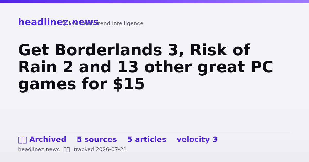 Visual summary for Get Borderlands 3, Risk of Rain 2 and 13 other great PC games for $15