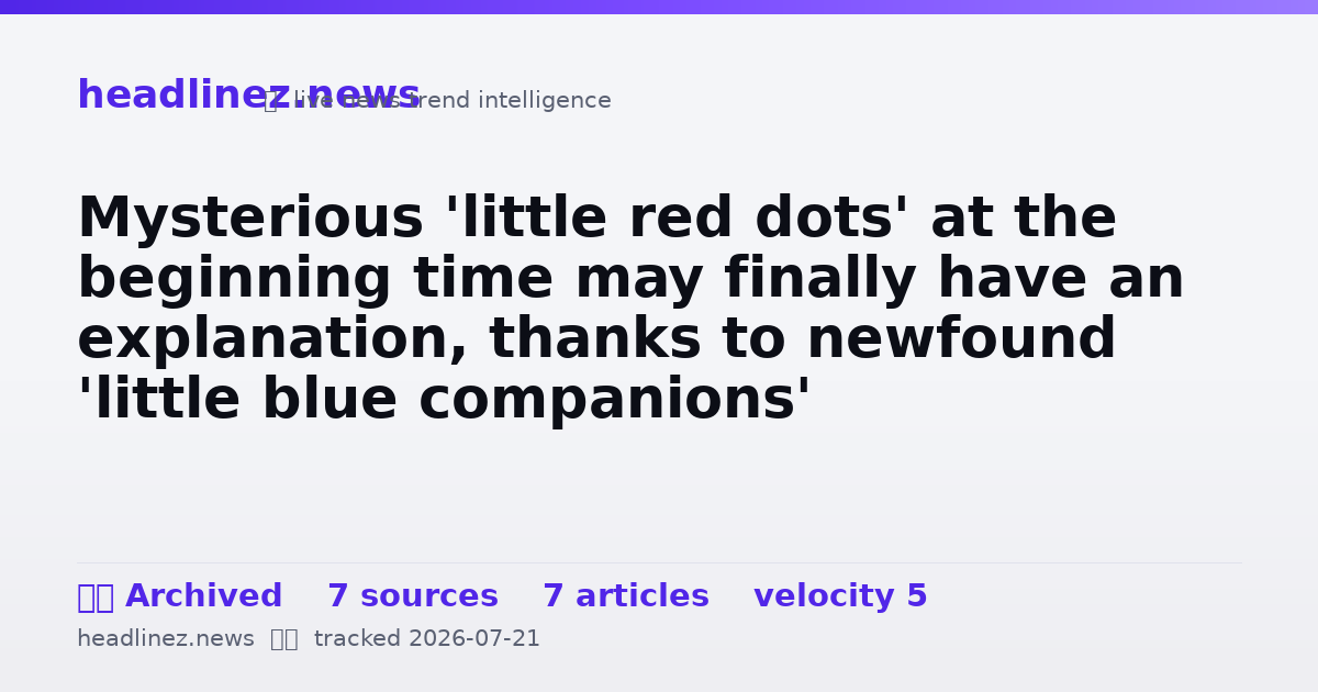 Visual summary for Mysterious 'little red dots' at the beginning time may finally have an explanation, thanks to newfound 'little blue companions'