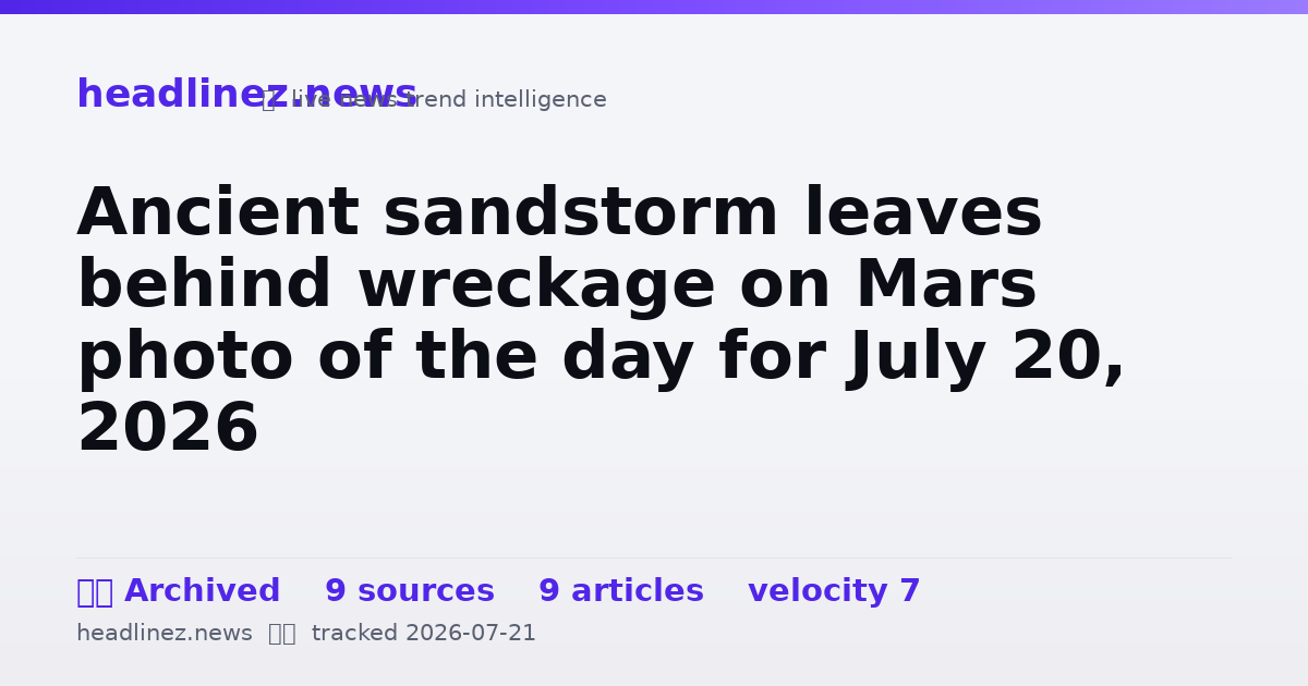 Visual summary for Ancient sandstorm leaves behind wreckage on Mars photo of the day for July 20, 2026