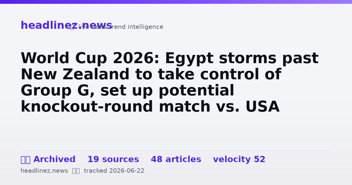 Visual summary for World Cup 2026: Egypt storms past New Zealand to take control of Group G, set up potential knockout-round match vs. USA