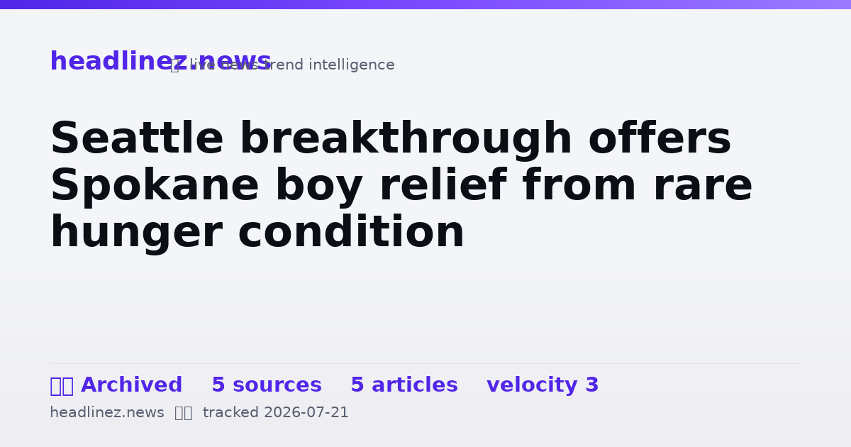 Visual summary for Seattle breakthrough offers Spokane boy relief from rare hunger condition