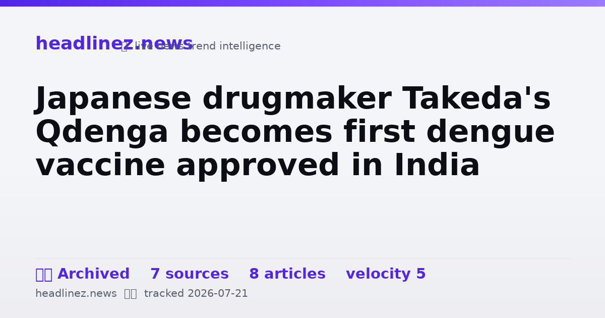 Visual summary for Japanese drugmaker Takeda's Qdenga becomes first dengue vaccine approved in India