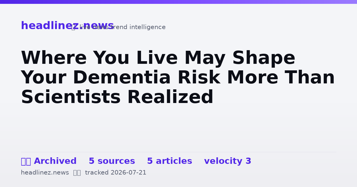 Visual summary for Where You Live May Shape Your Dementia Risk More Than Scientists Realized