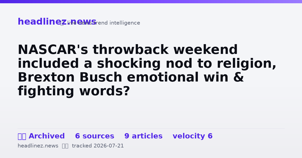 Visual summary for NASCAR's throwback weekend included a shocking nod to religion, Brexton Busch emotional win & fighting words?