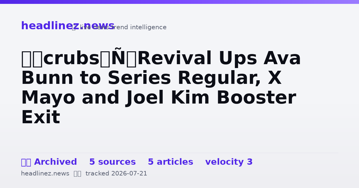 Visual summary for ‘Scrubs’ Revival Ups Ava Bunn to Series Regular, X Mayo and Joel Kim Booster Exit
