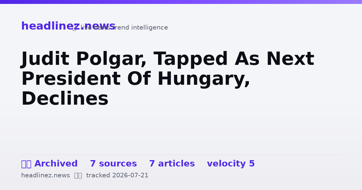 Visual summary for Judit Polgar, Tapped As Next President Of Hungary, Declines