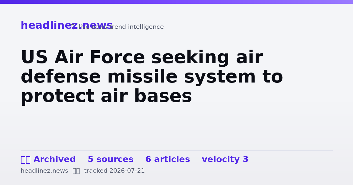 Visual summary for US Air Force seeking air defense missile system to protect air bases