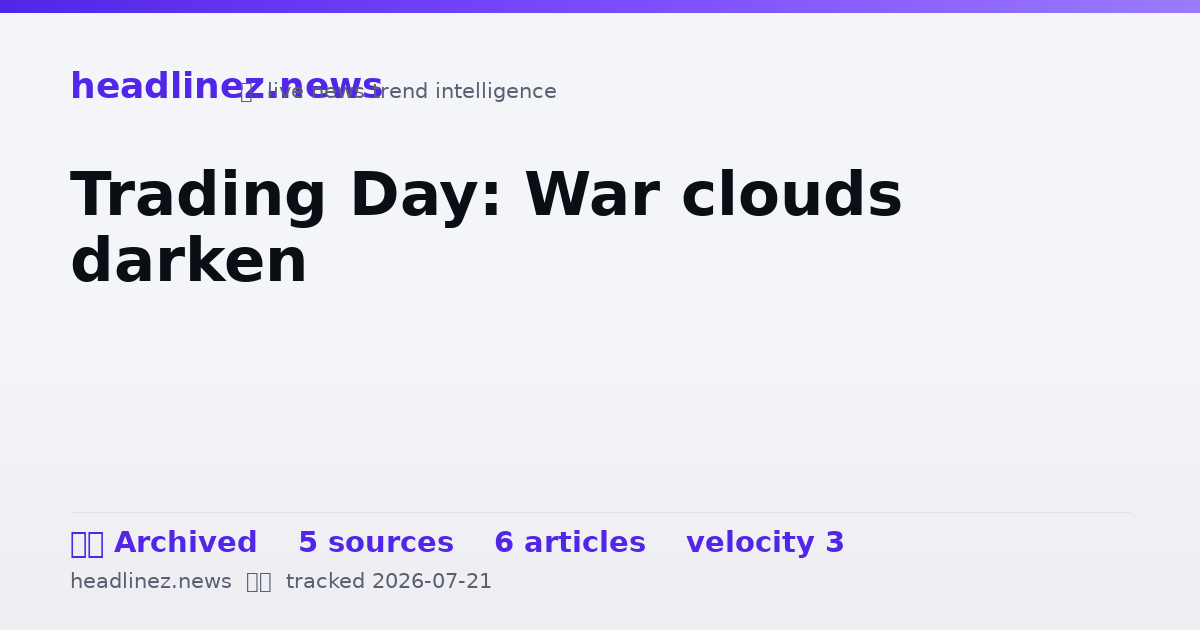 Visual summary for Trading Day: War clouds darken