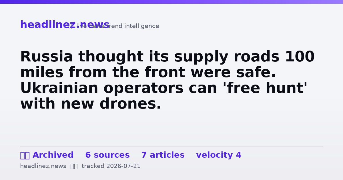 Visual summary for Russia thought its supply roads 100 miles from the front were safe. Ukrainian operators can 'free hunt' with new drones.